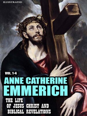 cover image of The Life of Jesus Christ and Biblical Revelations (Volume 1-4). Illustrated